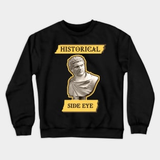 Funny Historical Side Eye Bust Crewneck Sweatshirt